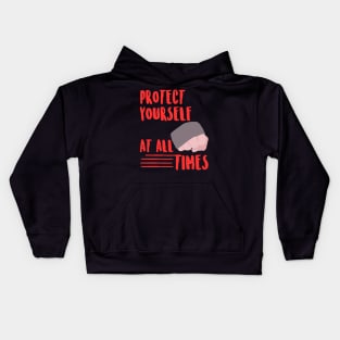 Protect yourself at all times Kids Hoodie